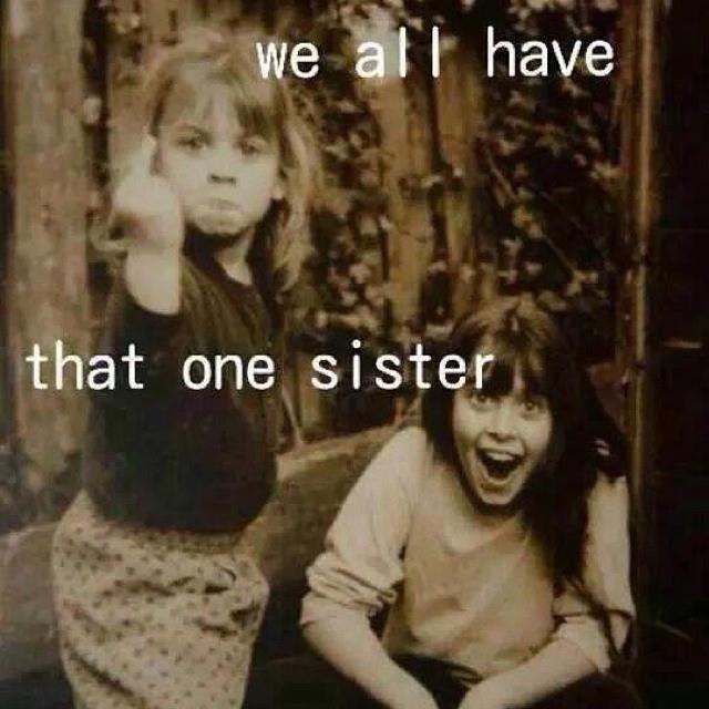 We-all-have-that-ONE-SISTER